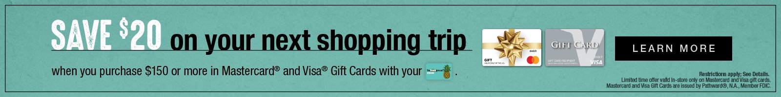 Save $20 on your next shopping order when you purchase $150+ in Mastercard and Visa gift cards with your rewards card